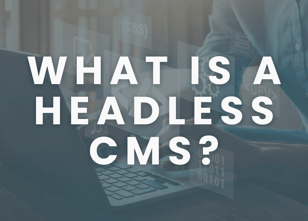 What is a Headless CMS?